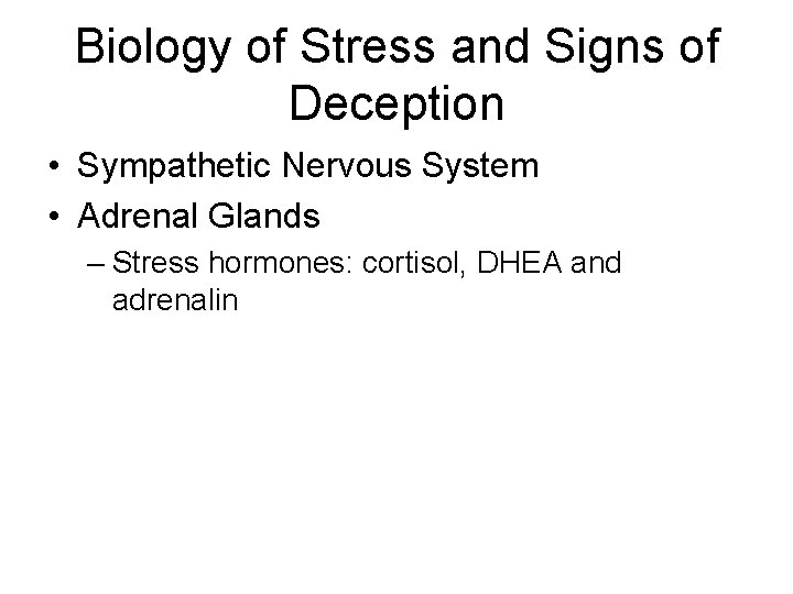 Biology of Stress and Signs of Deception • Sympathetic Nervous System • Adrenal Glands