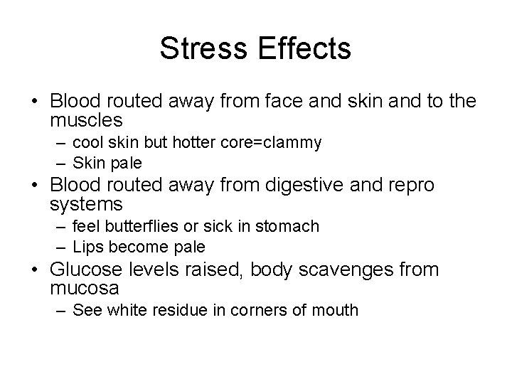 Stress Effects • Blood routed away from face and skin and to the muscles