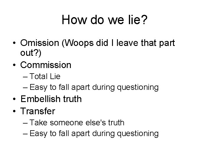 How do we lie? • Omission (Woops did I leave that part out? )