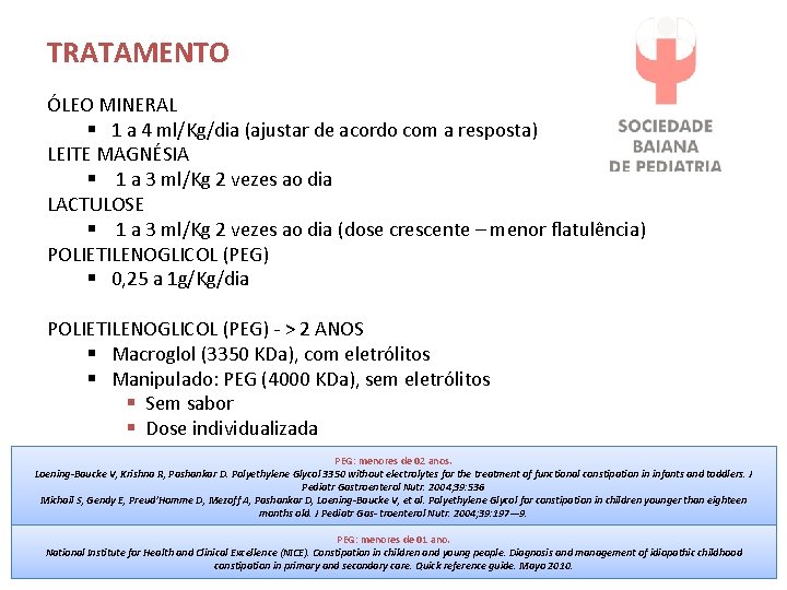 TRATAMENTO ÓLEO MINERAL § 1 a 4 ml/Kg/dia (ajustar de acordo com a resposta)