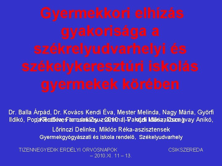 Gyermekkori elhízás gyakorisága a székrelyudvarhelyi és székelykeresztúri iskolás gyermekek körében Dr. Balla Árpád, Dr.