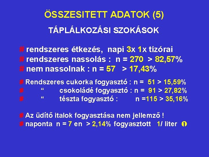 ÖSSZESITETT ADATOK (5) TÁPLÁLKOZÁSI SZOKÁSOK # rendszeres étkezés, napi 3 x 1 x tízórai