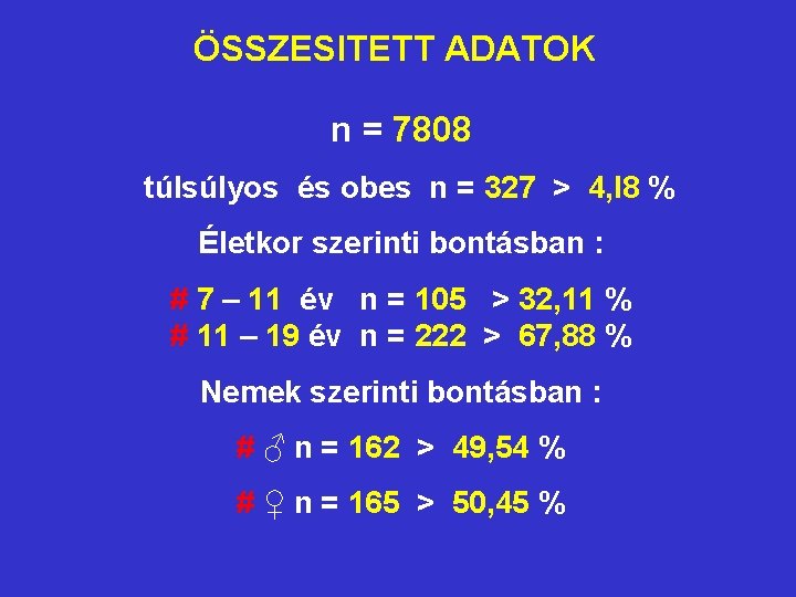ÖSSZESITETT ADATOK n = 7808 túlsúlyos és obes n = 327 > 4, l ÖSSZESITETT ADATOK n = 7808 túlsúlyos és obes n = 327 > 4, l