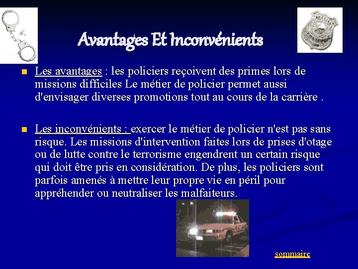 Avantages Et Inconvénients n Les avantages : les policiers reçoivent des primes lors de