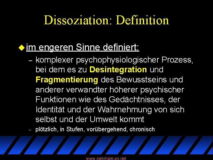 Dissoziation: Definition u im engeren Sinne definiert: – komplexer psychophysiologischer Prozess, bei dem es