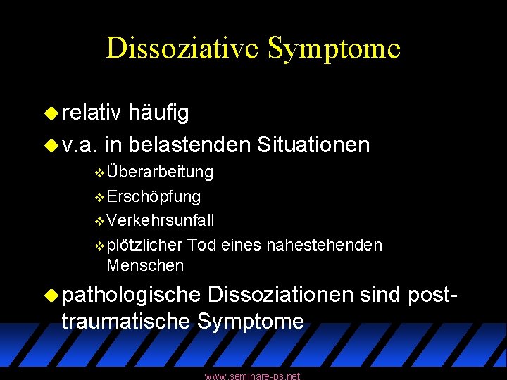 Dissoziative Symptome u relativ häufig u v. a. in belastenden Situationen v Überarbeitung v