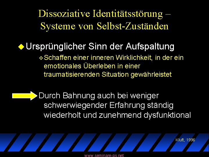 Dissoziative Identitätsstörung – Systeme von Selbst-Zuständen u Ursprünglicher Sinn der Aufspaltung v Schaffen einer