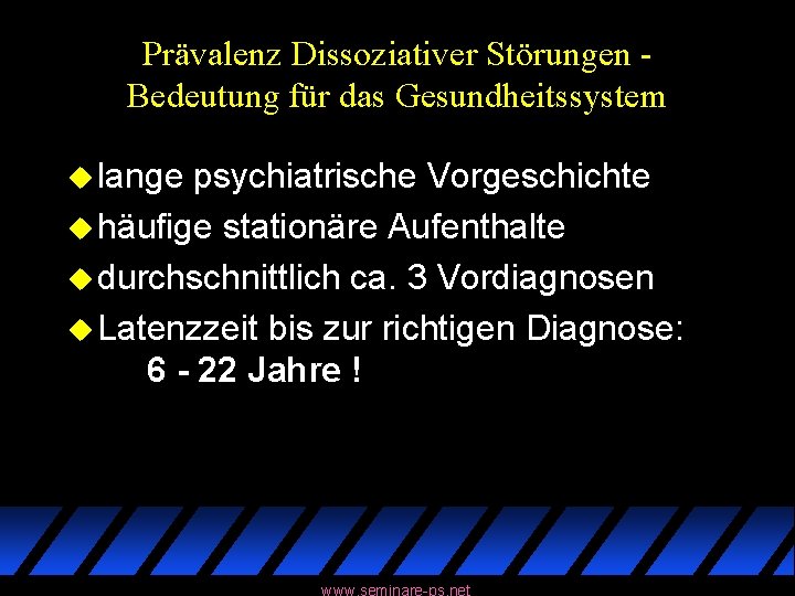 Prävalenz Dissoziativer Störungen Bedeutung für das Gesundheitssystem u lange psychiatrische Vorgeschichte u häufige stationäre