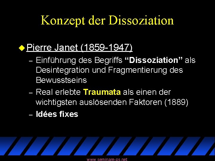 Konzept der Dissoziation u Pierre – – – Janet (1859 -1947) Einführung des Begriffs