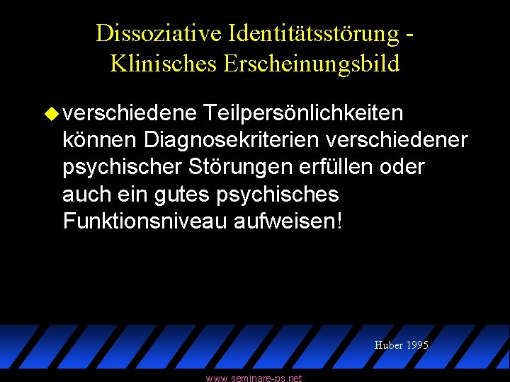 Dissoziative Identitätsstörung Klinisches Erscheinungsbild u verschiedene Teilpersönlichkeiten können Diagnosekriterien verschiedener psychischer Störungen erfüllen oder