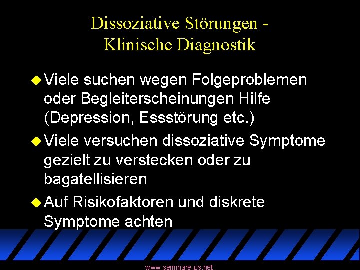 Dissoziative Störungen Klinische Diagnostik u Viele suchen wegen Folgeproblemen oder Begleiterscheinungen Hilfe (Depression, Essstörung