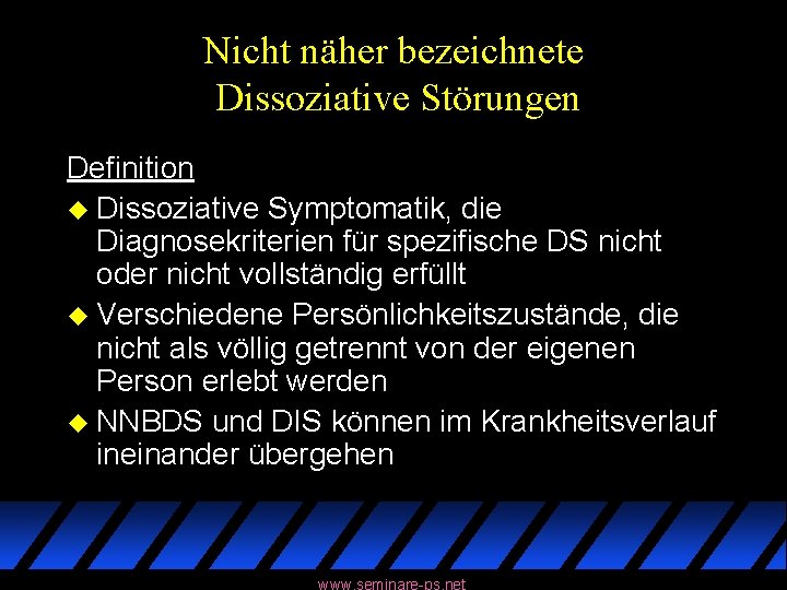 Nicht näher bezeichnete Dissoziative Störungen Definition u Dissoziative Symptomatik, die Diagnosekriterien für spezifische DS