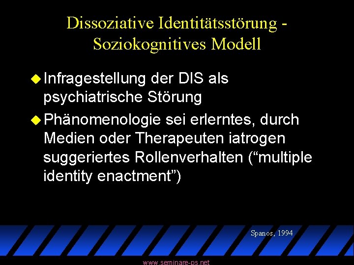 Dissoziative Identitätsstörung Soziokognitives Modell u Infragestellung der DIS als psychiatrische Störung u Phänomenologie sei