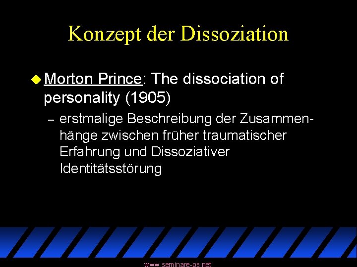 Konzept der Dissoziation u Morton Prince: The dissociation of personality (1905) – erstmalige Beschreibung