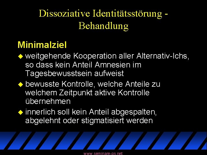 Dissoziative Identitätsstörung Behandlung Minimalziel u weitgehende Kooperation aller Alternativ-Ichs, so dass kein Anteil Amnesien