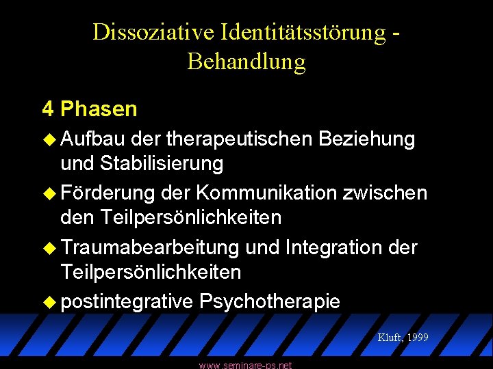 Dissoziative Identitätsstörung Behandlung 4 Phasen u Aufbau der therapeutischen Beziehung und Stabilisierung u Förderung