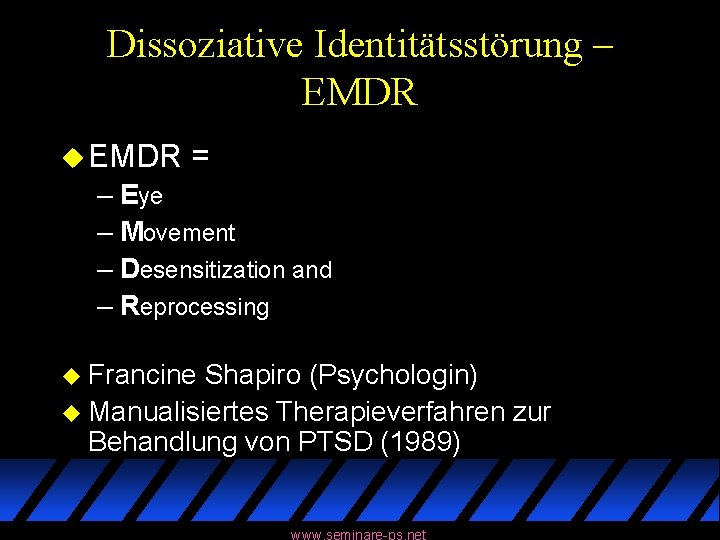 Dissoziative Identitätsstörung – EMDR u EMDR = – Eye – Movement – Desensitization and