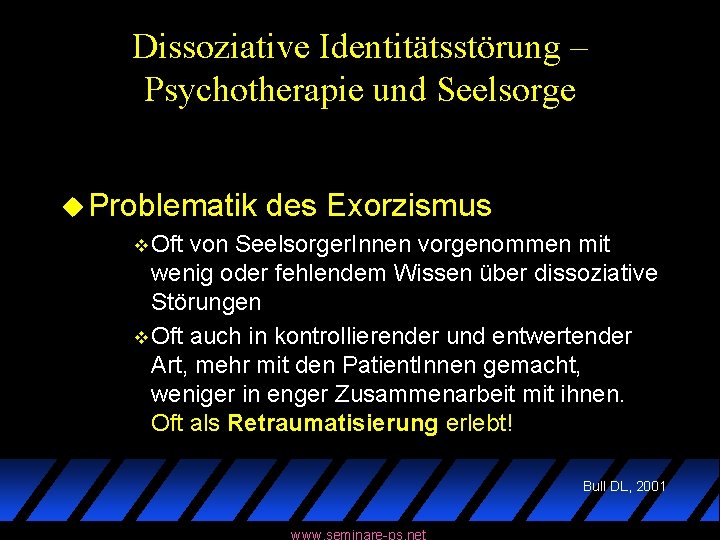 Dissoziative Identitätsstörung – Psychotherapie und Seelsorge u Problematik des Exorzismus v Oft von Seelsorger.