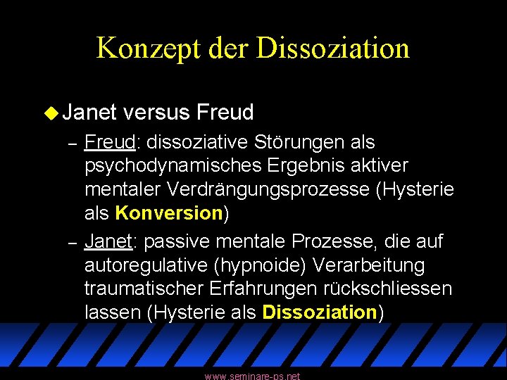 Konzept der Dissoziation u Janet – – versus Freud: dissoziative Störungen als psychodynamisches Ergebnis