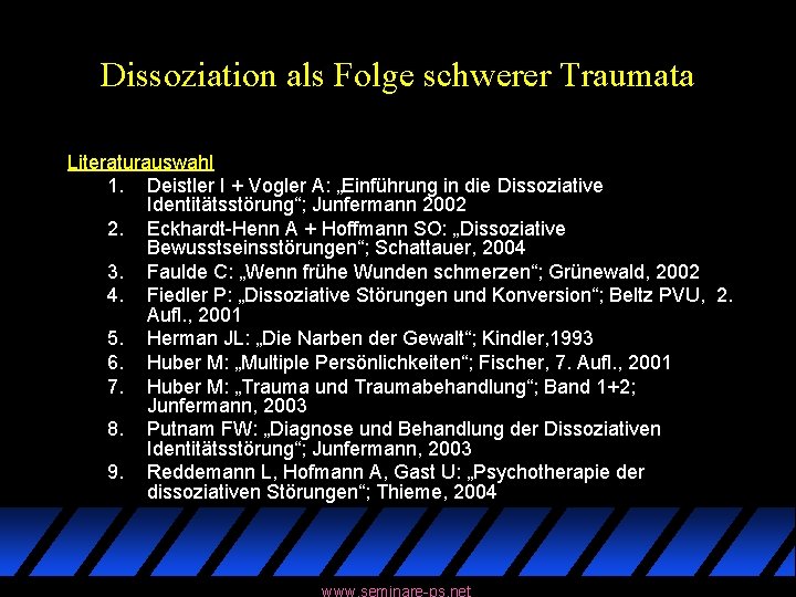 Dissoziation als Folge schwerer Traumata Literaturauswahl 1. Deistler I + Vogler A: „Einführung in