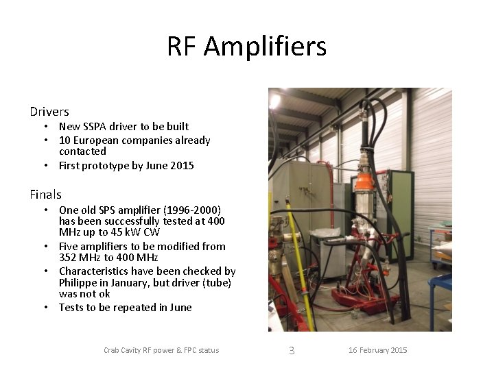 RF Amplifiers Drivers • New SSPA driver to be built • 10 European companies