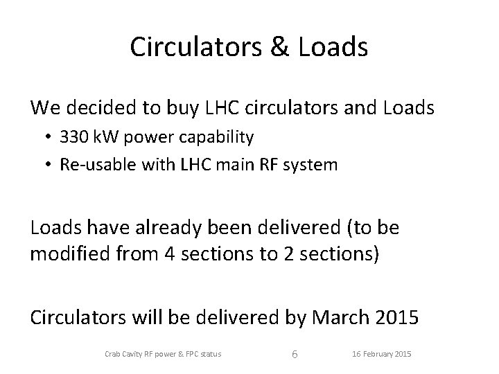 Circulators & Loads We decided to buy LHC circulators and Loads • 330 k.