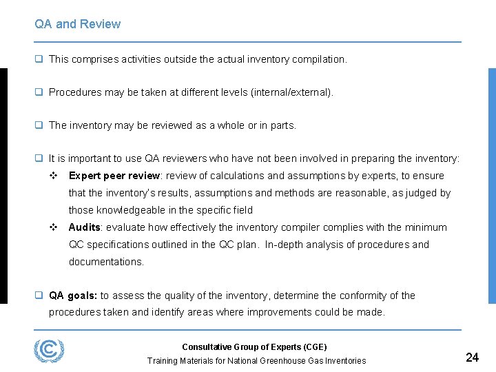 QA and Review q This comprises activities outside the actual inventory compilation. q Procedures