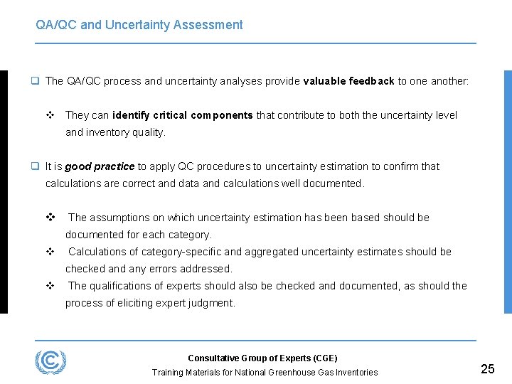 QA/QC and Uncertainty Assessment q The QA/QC process and uncertainty analyses provide valuable feedback