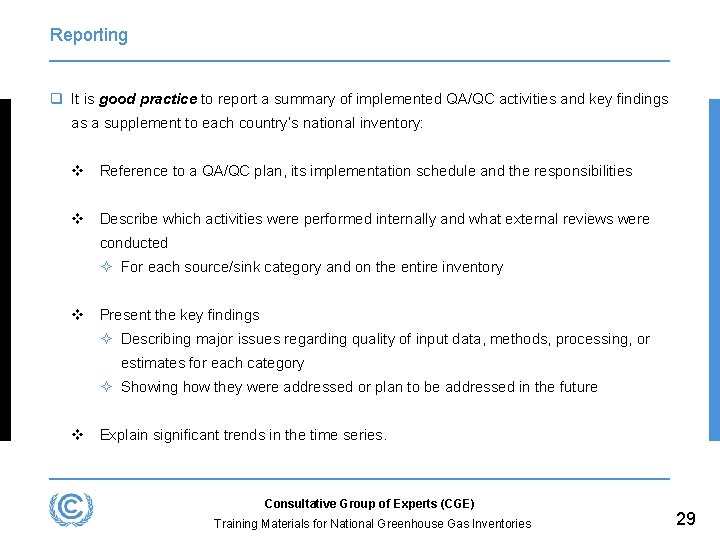 Reporting q It is good practice to report a summary of implemented QA/QC activities