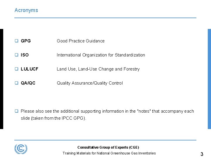 Acronyms q GPG Good Practice Guidance q ISO International Organization for Standardization q LULUCF