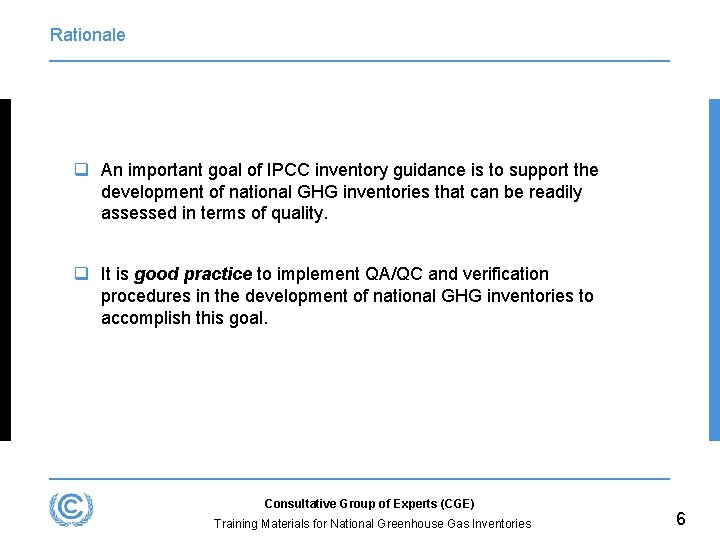 Rationale q An important goal of IPCC inventory guidance is to support the development