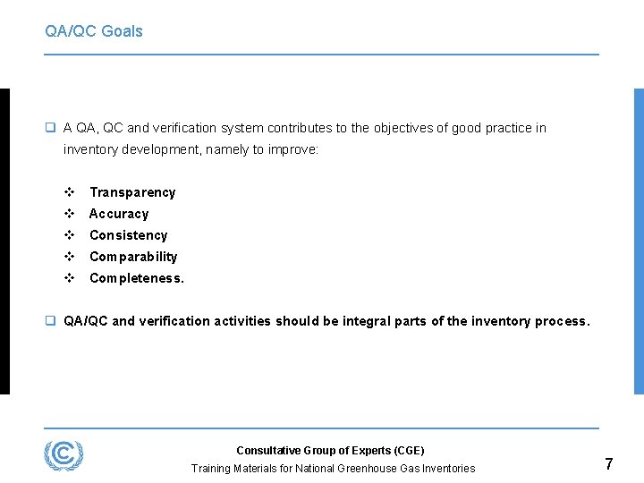 QA/QC Goals q A QA, QC and verification system contributes to the objectives of