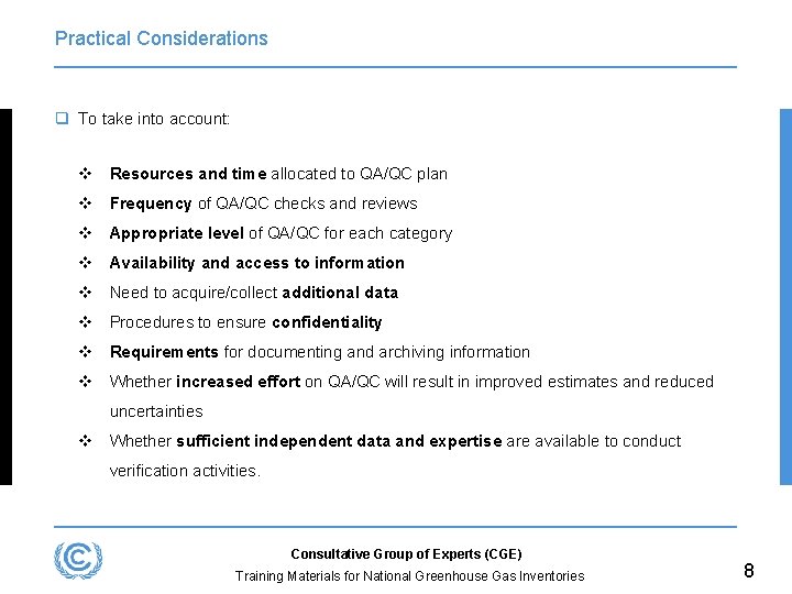 Practical Considerations q To take into account: v Resources and time allocated to QA/QC