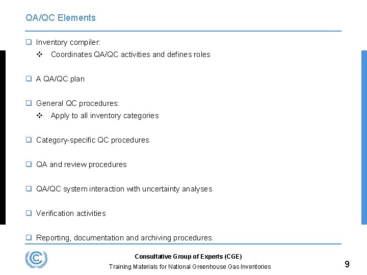 QA/QC Elements q Inventory compiler: v Coordinates QA/QC activities and defines roles q A