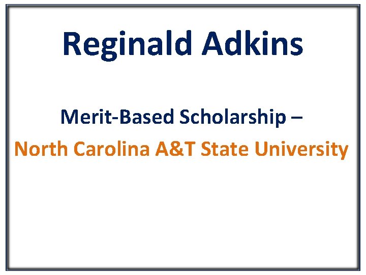 Reginald Adkins Merit-Based Scholarship – North Carolina A&T State University 