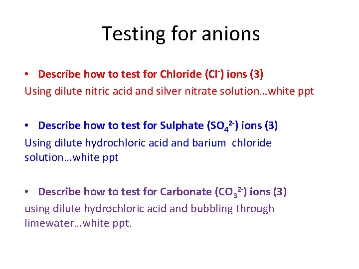 Testing for anions • Describe how to test for Chloride (Cl-) ions (3) Using