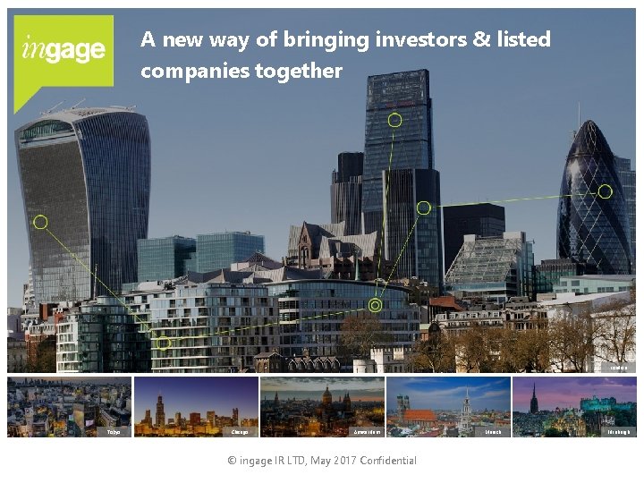 A new way of bringing investors & listed companies together London Tokyo Chicago Amsterdam