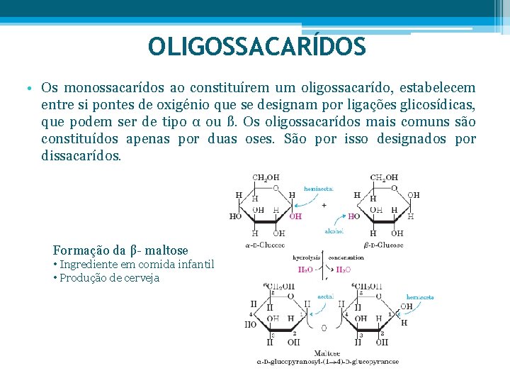 OLIGOSSACARÍDOS • Os monossacarídos ao constituírem um oligossacarído, estabelecem entre si pontes de oxigénio