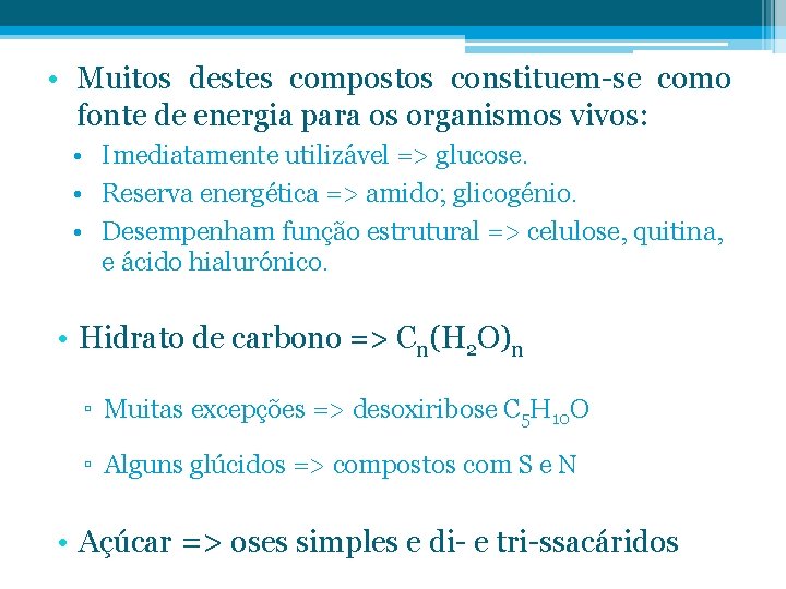  • Muitos destes compostos constituem-se como fonte de energia para os organismos vivos: