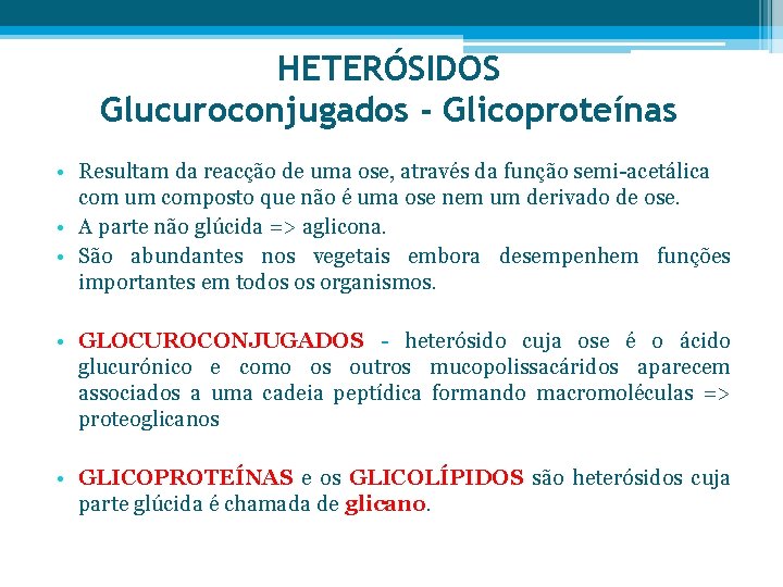 HETERÓSIDOS Glucuroconjugados - Glicoproteínas • Resultam da reacção de uma ose, através da função
