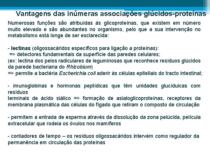 Vantagens das inúmeras associações glúcidos-proteínas Numerosas funções são atribuídas às glicoproteínas, que existem em