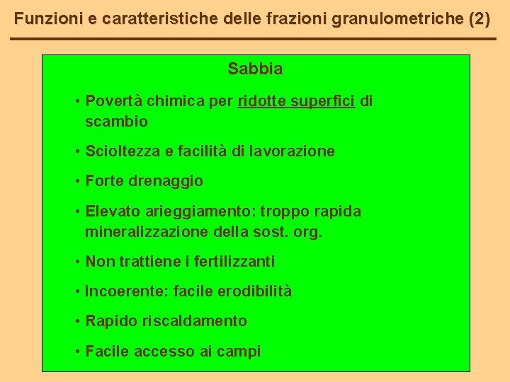 Funzioni e caratteristiche delle frazioni granulometriche (2) Sabbia • Povertà chimica per ridotte superfici