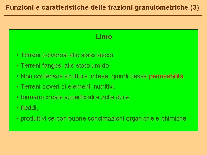 Funzioni e caratteristiche delle frazioni granulometriche (3) Limo • Terreni polverosi allo stato secco