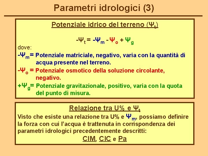 Parametri idrologici (3) Potenziale idrico del terreno (Ψt) dove: -Ψt = -Ψm - Ψo