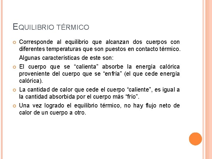 EQUILIBRIO TÉRMICO Corresponde al equilibrio que alcanzan dos cuerpos con diferentes temperaturas que son