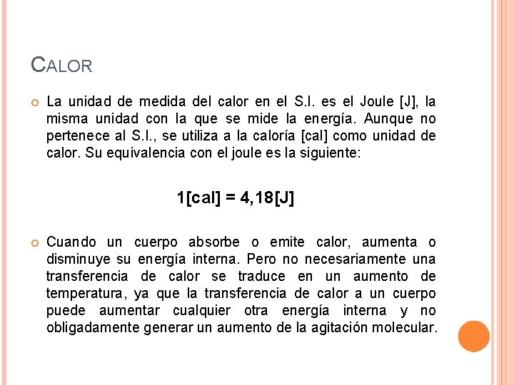 CALOR La unidad de medida del calor en el S. I. es el Joule