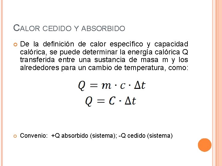 CALOR CEDIDO Y ABSORBIDO De la definición de calor específico y capacidad calórica, se