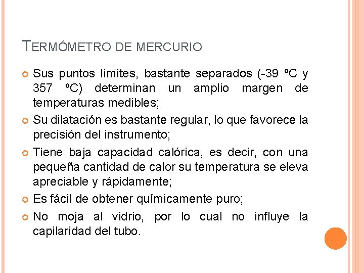 TERMÓMETRO DE MERCURIO Sus puntos límites, bastante separados (-39 ºC y 357 ºC) determinan