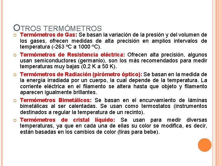 OTROS TERMÓMETROS Termómetros de Gas: Se basan la variación de la presión y del