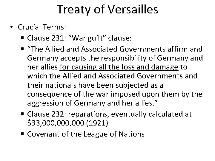 Treaty of Versailles • Crucial Terms: § Clause 231: “War guilt” clause: § “The